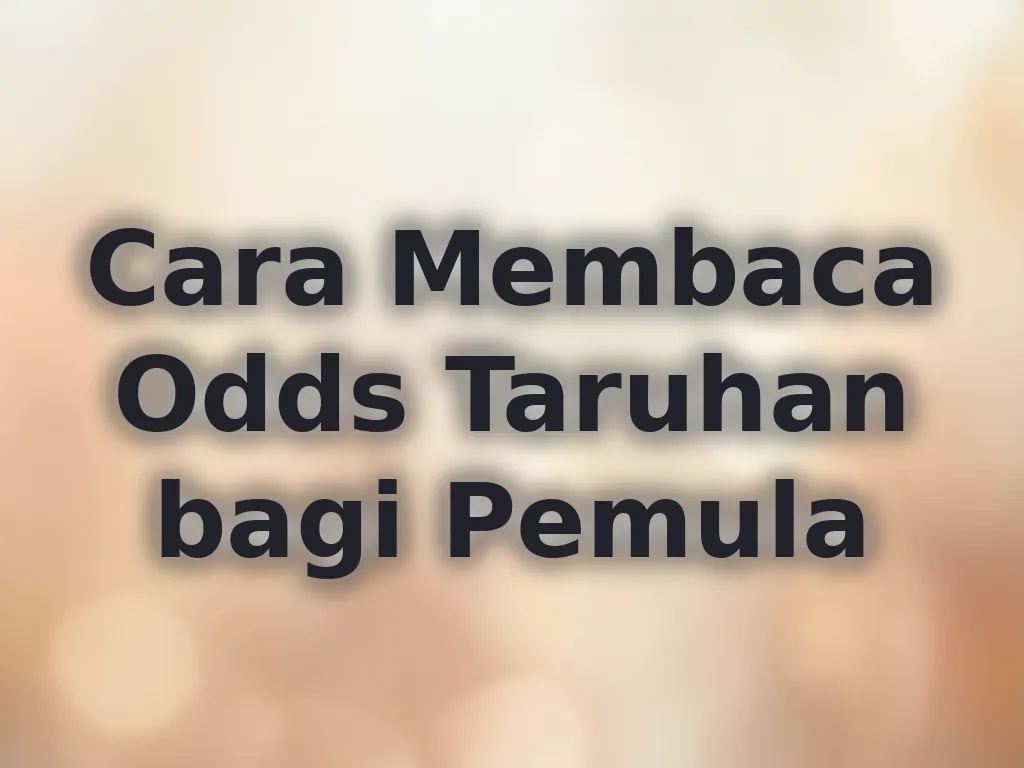 Cara Membaca Odds Taruhan bagi Pemula